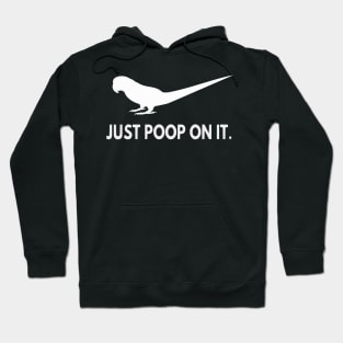 just poop on it - indian ringneck Hoodie